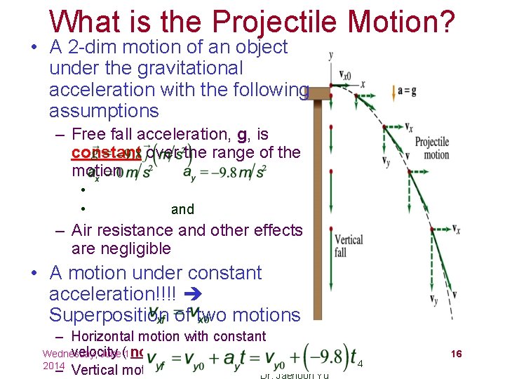 What is the Projectile Motion? • A 2 -dim motion of an object under