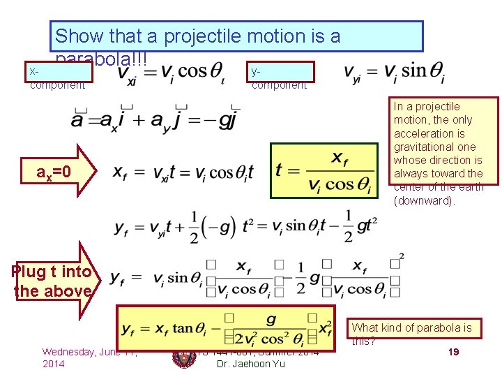 Show that a projectile motion is a parabola!!! y- xcomponent In a projectile motion,