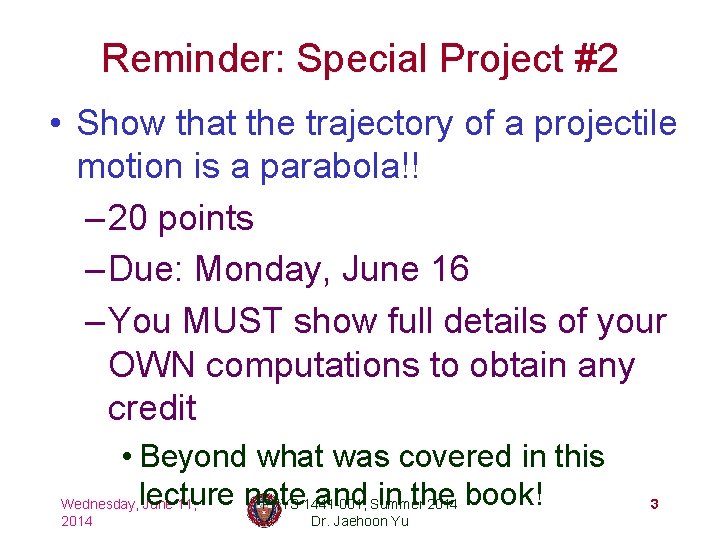 Reminder: Special Project #2 • Show that the trajectory of a projectile motion is