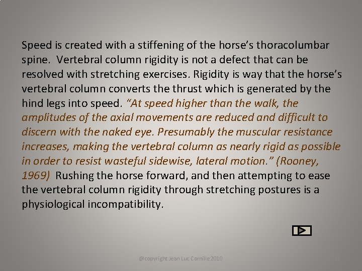 Speed is created with a stiffening of the horse’s thoracolumbar spine. Vertebral column rigidity