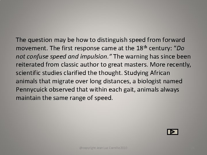 The question may be how to distinguish speed from forward movement. The first response
