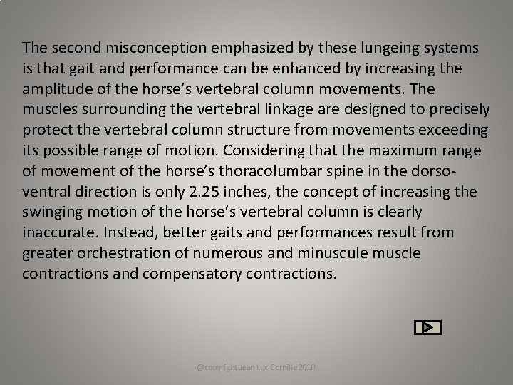 The second misconception emphasized by these lungeing systems is that gait and performance can