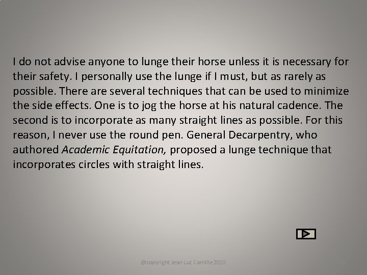 I do not advise anyone to lunge their horse unless it is necessary for