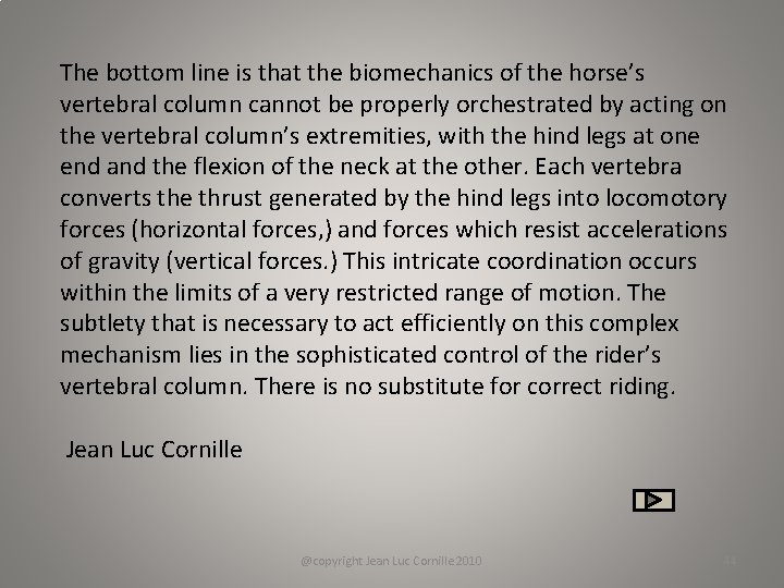 The bottom line is that the biomechanics of the horse’s vertebral column cannot be
