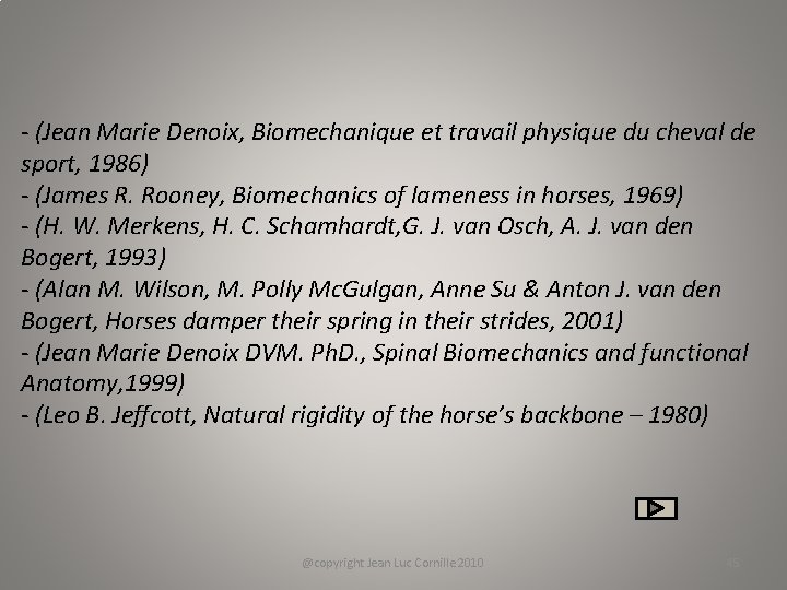 - (Jean Marie Denoix, Biomechanique et travail physique du cheval de sport, 1986) -