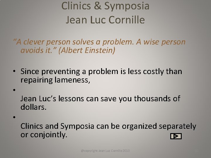 Clinics & Symposia Jean Luc Cornille “A clever person solves a problem. A wise