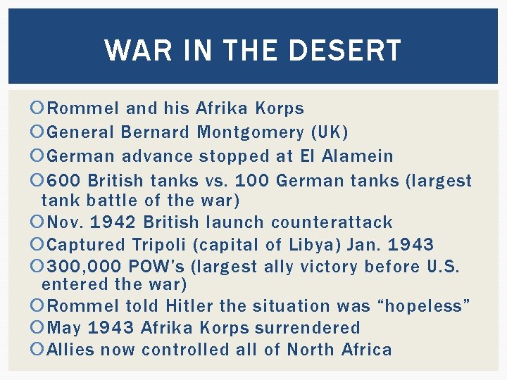 WAR IN THE DESERT Rommel and his Afrika Korps General Bernard Montgomery (UK) German