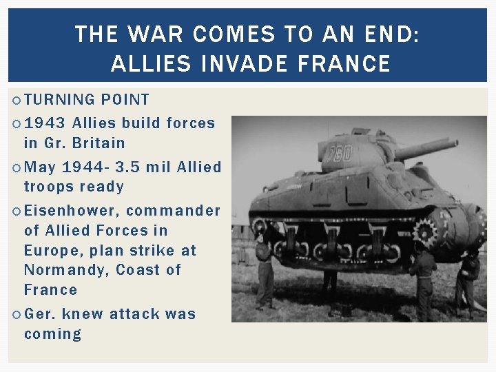 THE WAR COMES TO AN END: ALLIES INVADE FRANCE TURNING POINT 1943 Allies build