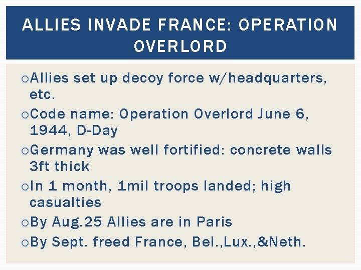 ALLIES INVADE FRANCE: OPERATION OVERLORD Allies set up decoy force w/headquarters, etc. Code name: