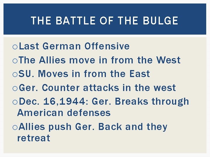 THE BATTLE OF THE BULGE Last German Offensive The Allies move in from the