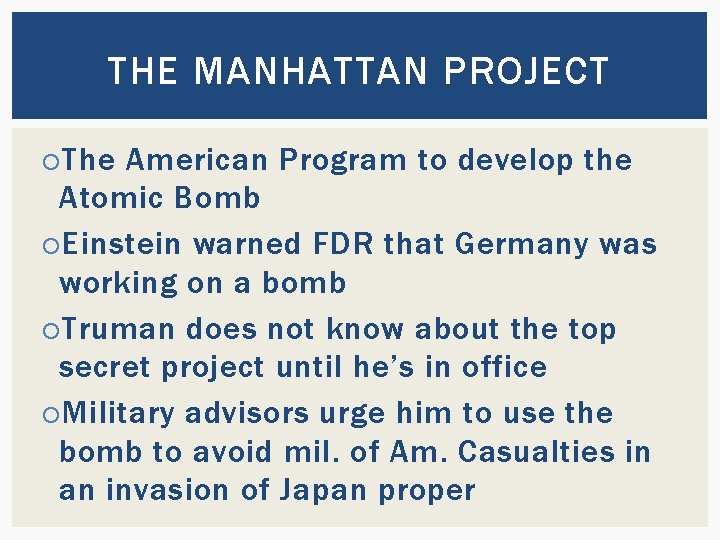 THE MANHATTAN PROJECT The American Program to develop the Atomic Bomb Einstein warned FDR
