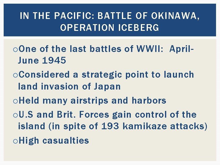 IN THE PACIFIC: BATTLE OF OKINAWA, OPERATION ICEBERG One of the last battles of