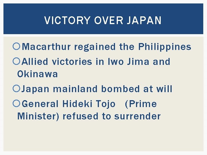 VICTORY OVER JAPAN Macarthur regained the Philippines Allied victories in Iwo Jima and Okinawa
