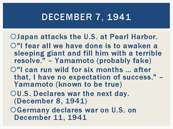 DECEMBER 7, 1941 Japan attacks the U. S. at Pearl Harbor. "I fear all