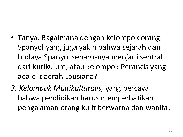  • Tanya: Bagaimana dengan kelompok orang Spanyol yang juga yakin bahwa sejarah dan