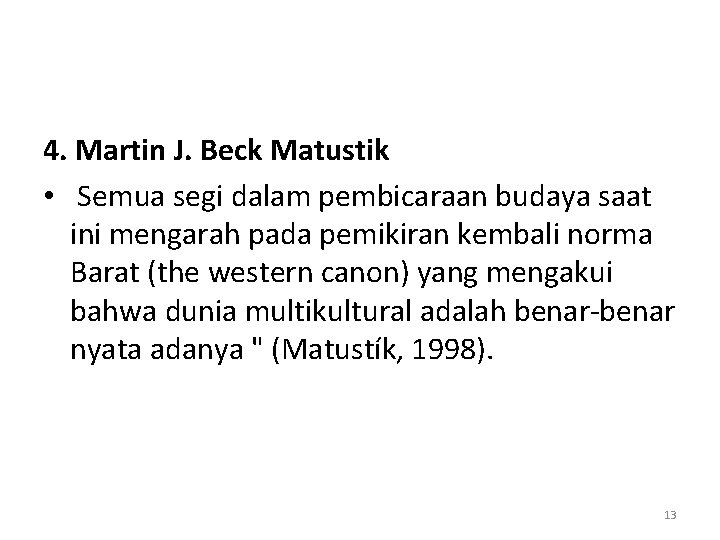 4. Martin J. Beck Matustik • Semua segi dalam pembicaraan budaya saat ini mengarah