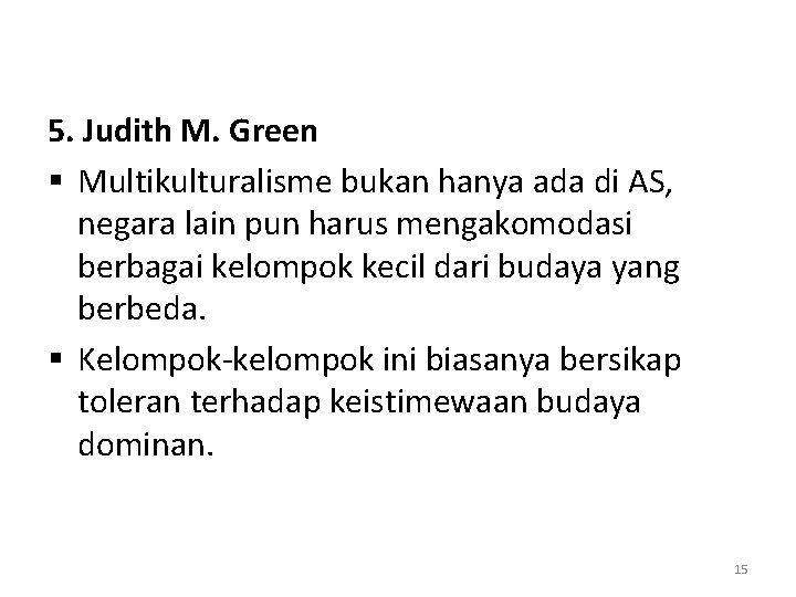 5. Judith M. Green § Multikulturalisme bukan hanya ada di AS, negara lain pun