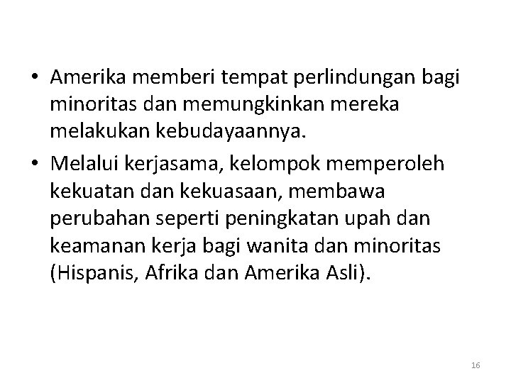  • Amerika memberi tempat perlindungan bagi minoritas dan memungkinkan mereka melakukan kebudayaannya. •