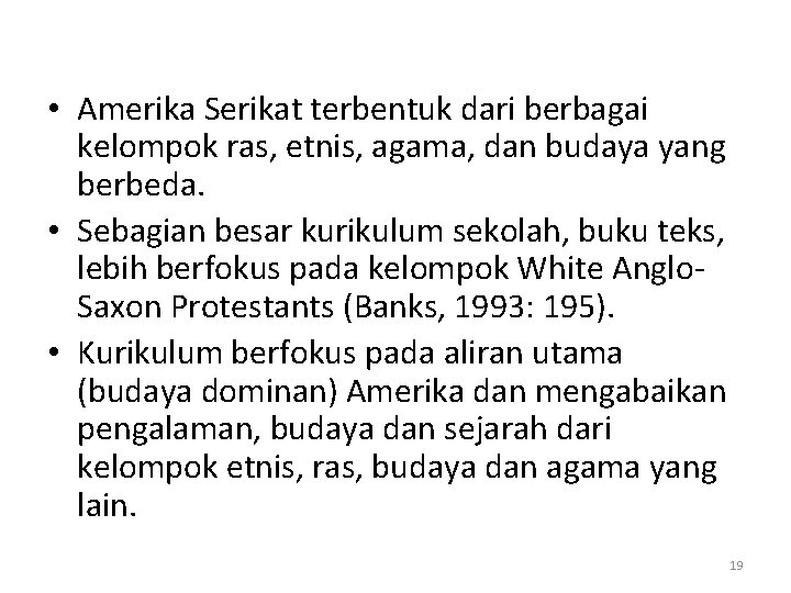  • Amerika Serikat terbentuk dari berbagai kelompok ras, etnis, agama, dan budaya yang