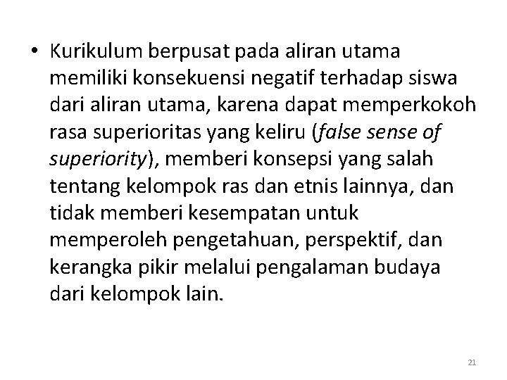  • Kurikulum berpusat pada aliran utama memiliki konsekuensi negatif terhadap siswa dari aliran