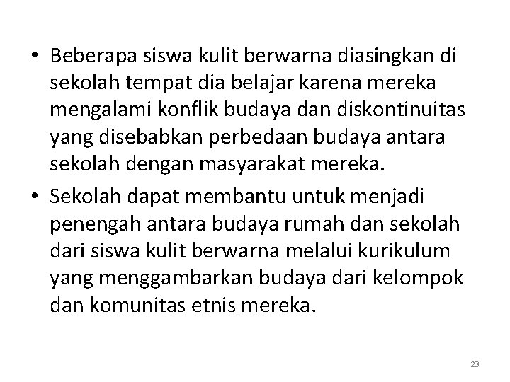  • Beberapa siswa kulit berwarna diasingkan di sekolah tempat dia belajar karena mereka