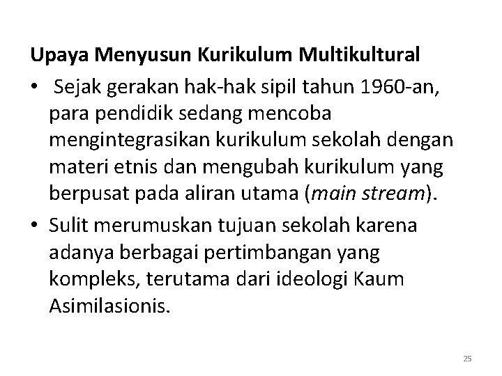Upaya Menyusun Kurikulum Multikultural • Sejak gerakan hak-hak sipil tahun 1960 -an, para pendidik