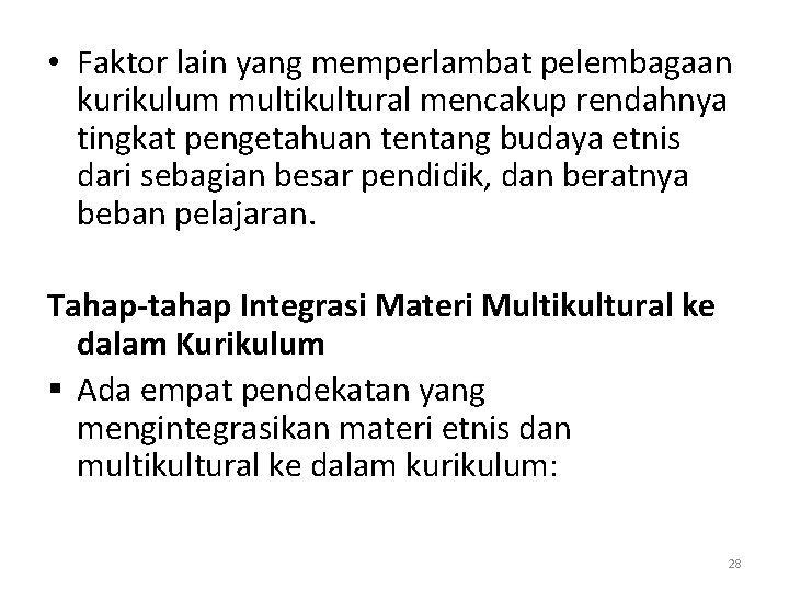  • Faktor lain yang memperlambat pelembagaan kurikulum multikultural mencakup rendahnya tingkat pengetahuan tentang