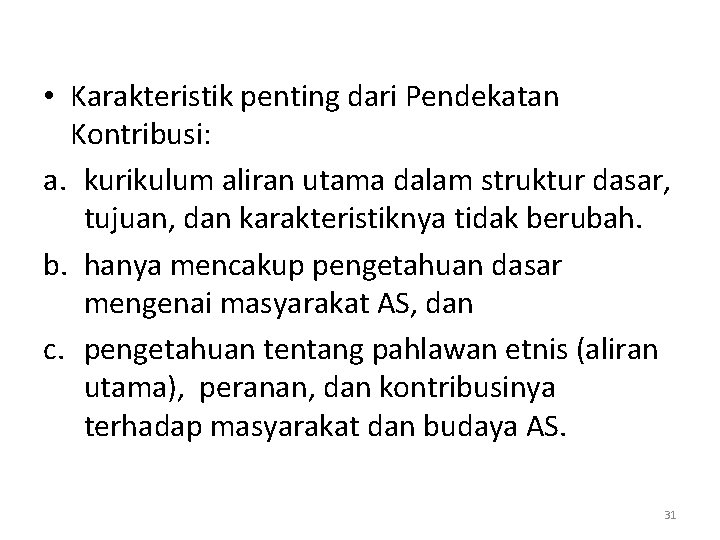  • Karakteristik penting dari Pendekatan Kontribusi: a. kurikulum aliran utama dalam struktur dasar,