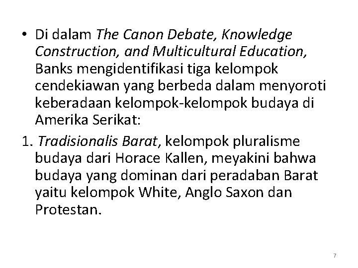  • Di dalam The Canon Debate, Knowledge Construction, and Multicultural Education, Banks mengidentifikasi