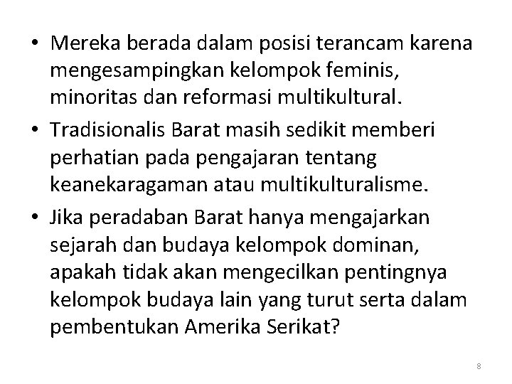  • Mereka berada dalam posisi terancam karena mengesampingkan kelompok feminis, minoritas dan reformasi