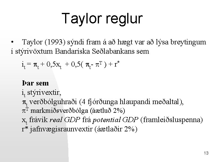 Taylor reglur • Taylor (1993) sýndi fram á að hægt var að lýsa breytingum