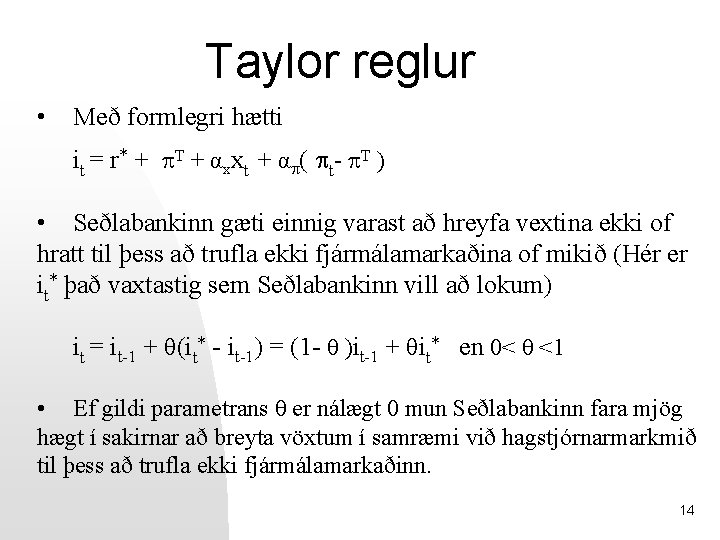Taylor reglur • Með formlegri hætti it = r* + T + αxxt +
