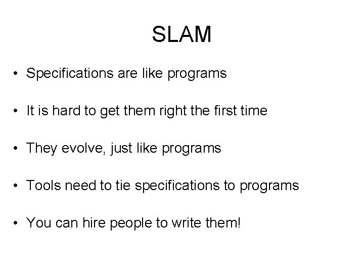 SLAM • Specifications are like programs • It is hard to get them right