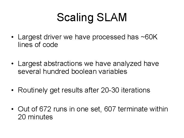 Scaling SLAM • Largest driver we have processed has ~60 K lines of code