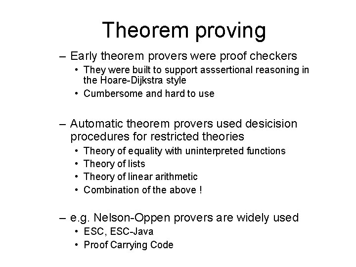 Theorem proving – Early theorem provers were proof checkers • They were built to