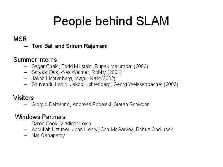 People behind SLAM MSR – Tom Ball and Sriram Rajamani Summer interns – –