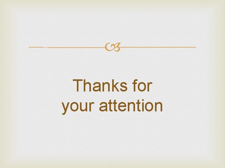 Thanks for your attention 