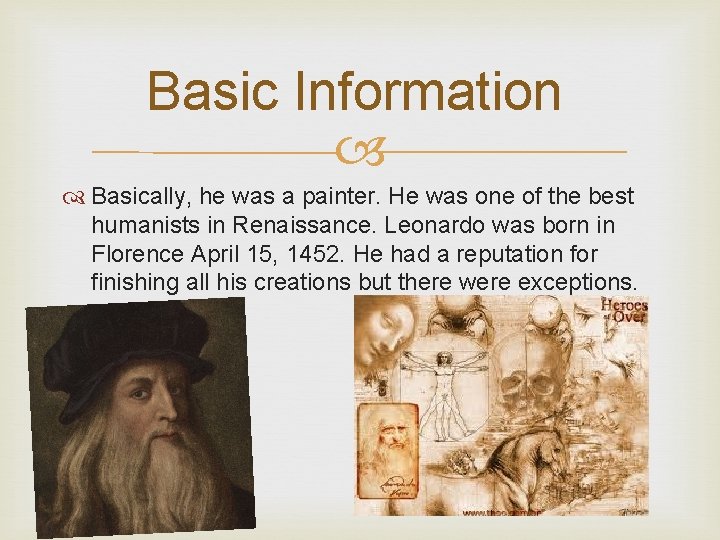 Basic Information Basically, he was a painter. He was one of the best humanists