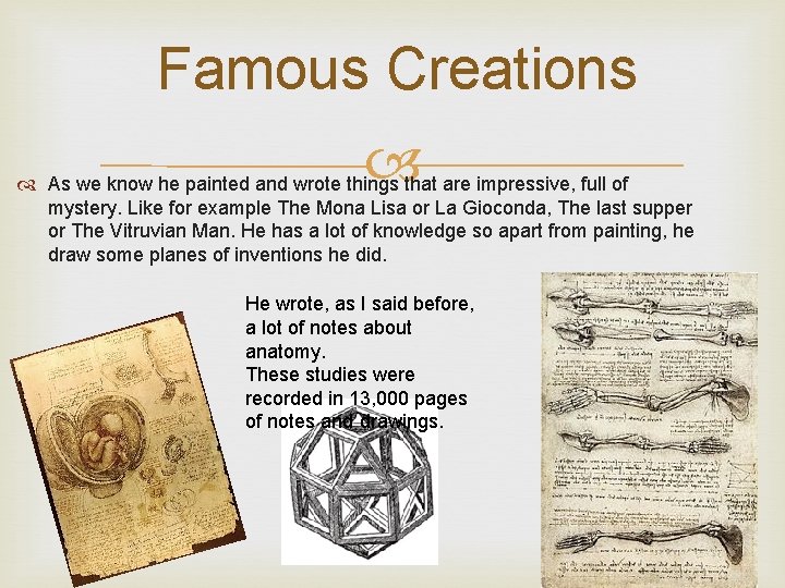 Famous Creations As we know he painted and wrote things that are impressive, full