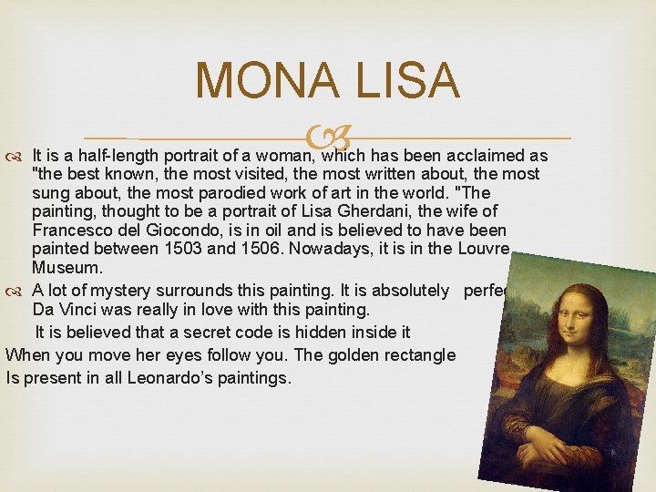 MONA LISA It is a half-length portrait of a woman, which has been acclaimed