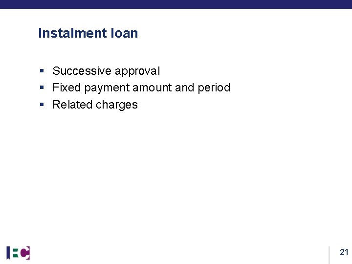 Instalment loan § Successive approval § Fixed payment amount and period § Related charges