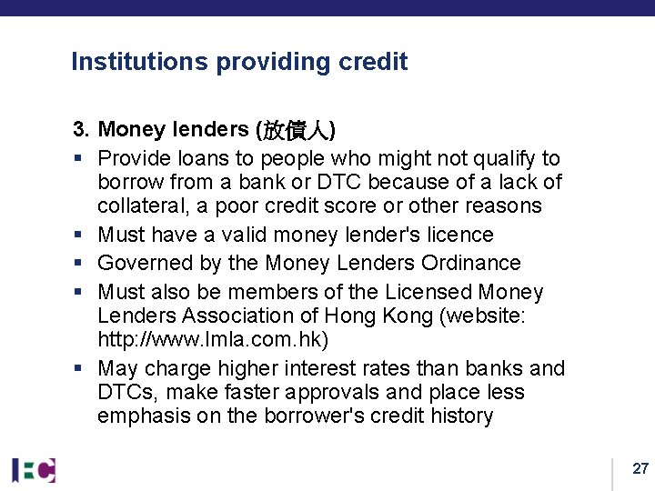 Institutions providing credit 3. Money lenders (放債人) § Provide loans to people who might