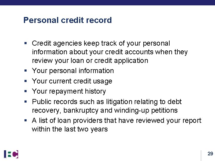 Personal credit record § Credit agencies keep track of your personal information about your