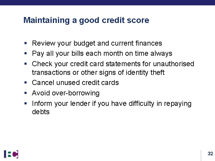 Maintaining a good credit score § Review your budget and current finances § Pay