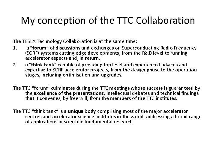 My conception of the TTC Collaboration The TESLA Technology Collaboration is at the same