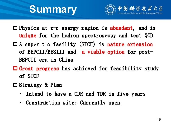 Summary p Physics at -c energy region is abundant, and is unique for the