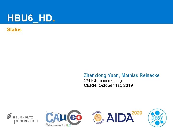 HBU 6_HD. Status Zhenxiong Yuan, Mathias Reinecke CALICE main meeting CERN, October 1 st,