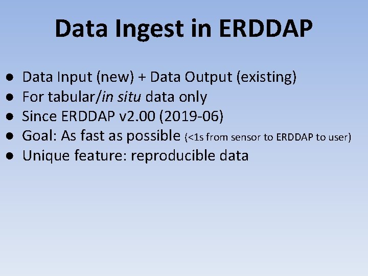 Data Ingest in ERDDAP ● ● ● Data Input (new) + Data Output (existing)