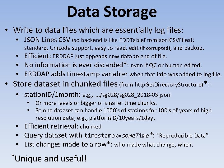 Data Storage • Write to data files which are essentially log files: • JSON