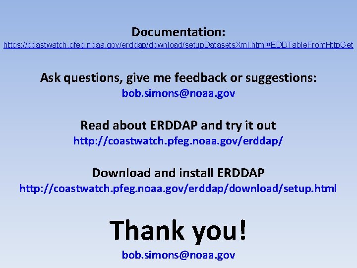 Documentation: https: //coastwatch. pfeg. noaa. gov/erddap/download/setup. Datasets. Xml. html#EDDTable. From. Http. Get Ask questions,